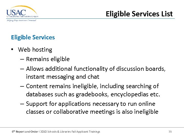 Eligible Services List Eligible Services • Web hosting – Remains eligible – Allows additional