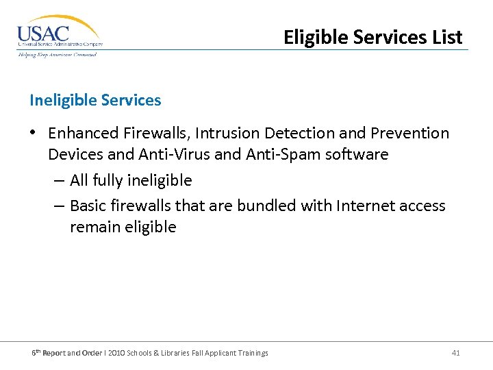 Eligible Services List Ineligible Services • Enhanced Firewalls, Intrusion Detection and Prevention Devices and