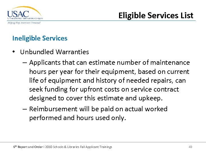 Eligible Services List Ineligible Services • Unbundled Warranties – Applicants that can estimate number
