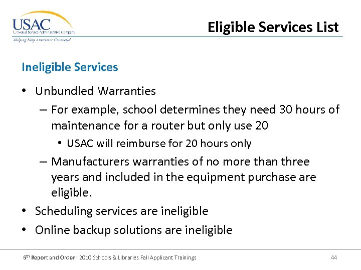 Eligible Services List Ineligible Services • Unbundled Warranties – For example, school determines they