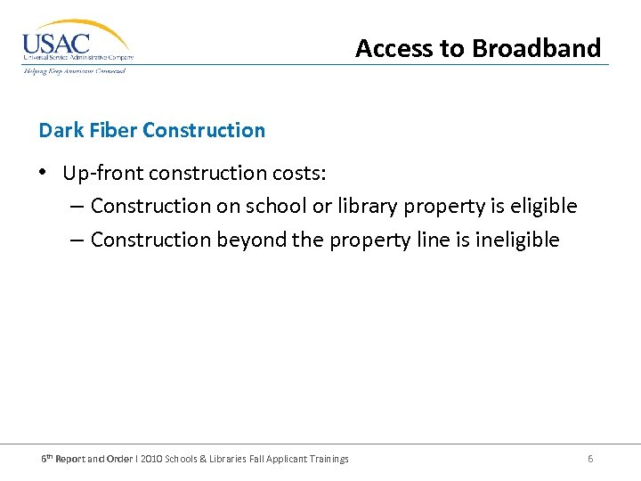 Access to Broadband Dark Fiber Construction • Up-front construction costs: – Construction on school