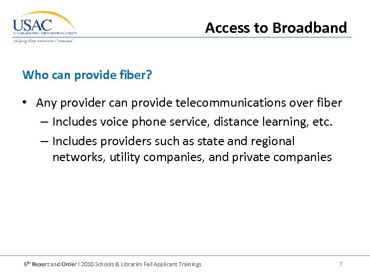 Access to Broadband Who can provide fiber? • Any provider can provide telecommunications over