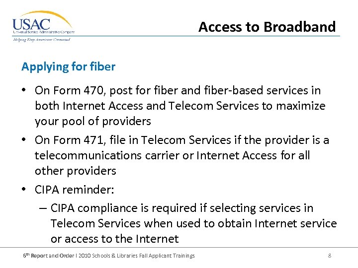 Access to Broadband Applying for fiber • On Form 470, post for fiber and
