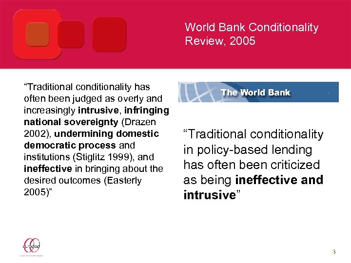 World Bank Conditionality Review, 2005 “Traditional conditionality has often been judged as overly and