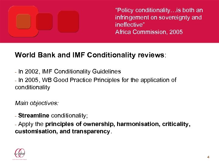 “Policy conditionality…is both an infringement on sovereignty and ineffective” Africa Commission, 2005 World Bank