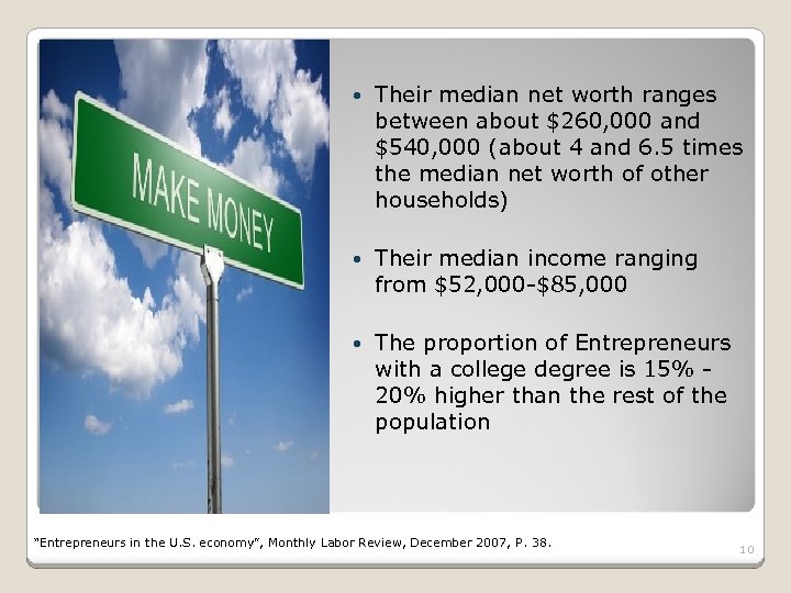  Their median net worth ranges between about $260, 000 and $540, 000 (about