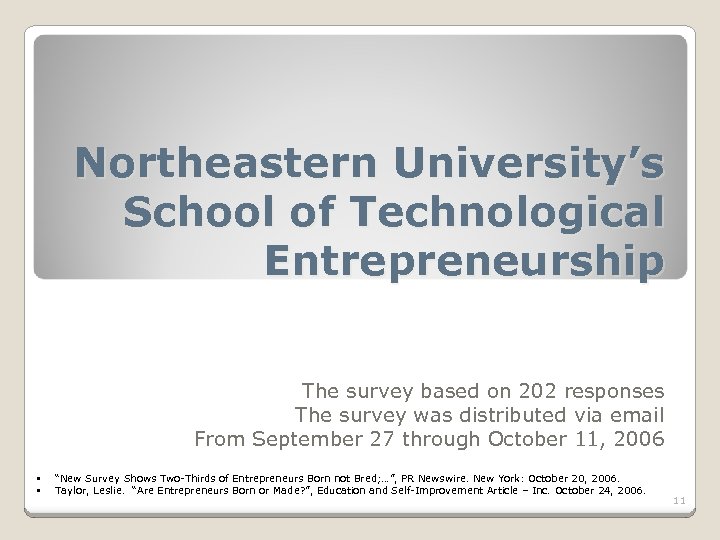 Northeastern University’s School of Technological Entrepreneurship The survey based on 202 responses The survey