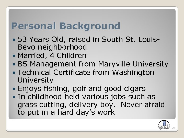 Personal Background 53 Years Old, raised in South St. Louis. Bevo neighborhood Married, 4