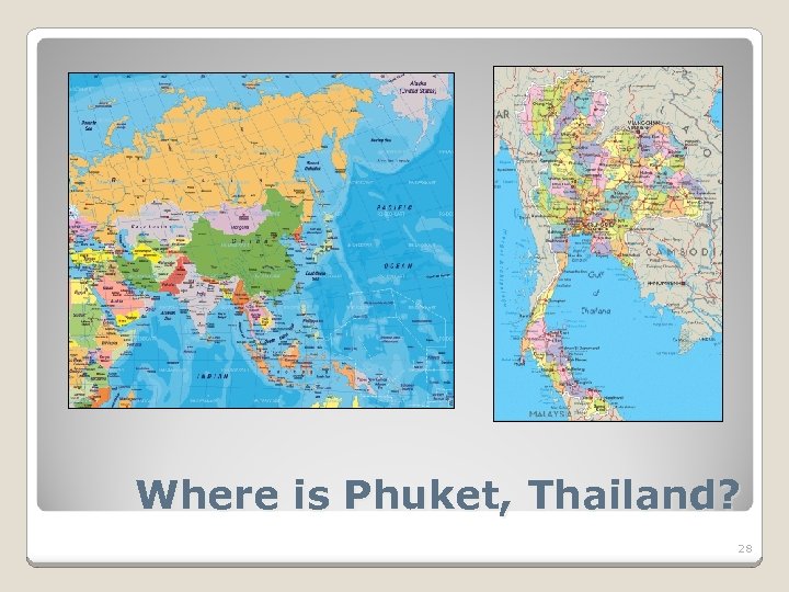 Where is Phuket, Thailand? 28 