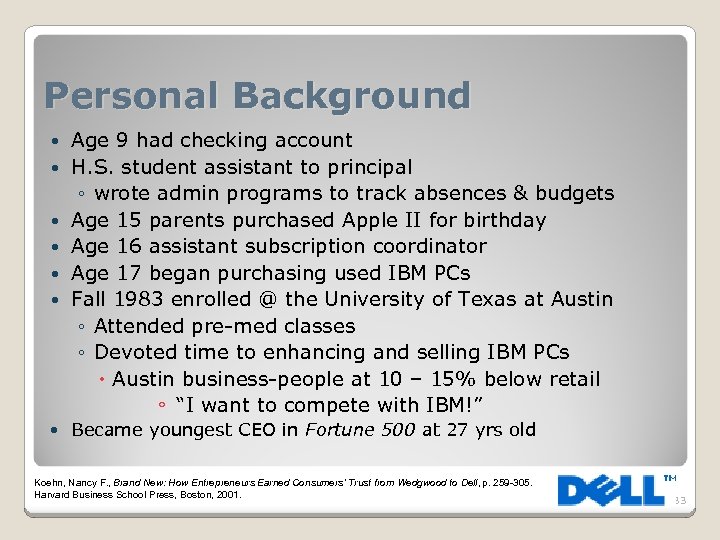 Personal Background Age 9 had checking account H. S. student assistant to principal ◦