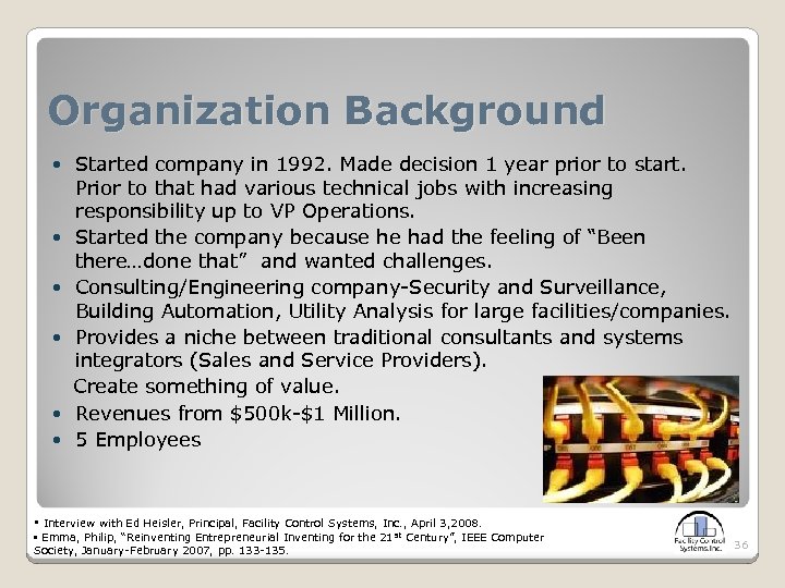 Organization Background Started company in 1992. Made decision 1 year prior to start. Prior