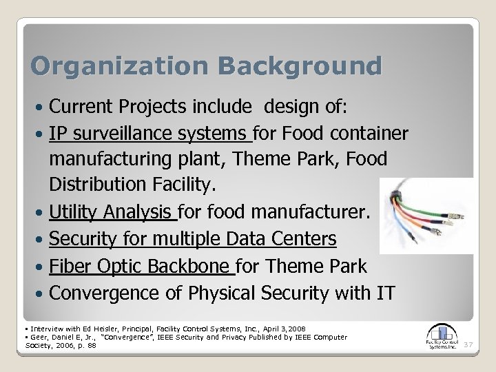 Organization Background Current Projects include design of: IP surveillance systems for Food container manufacturing