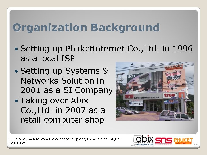 Organization Background Setting up Phuketinternet Co. , Ltd. in 1996 as a local ISP