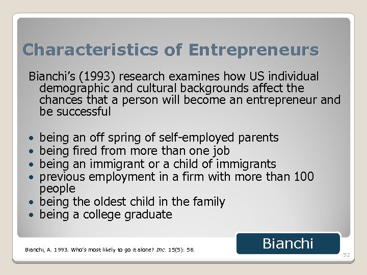 Characteristics of Entrepreneurs Bianchi’s (1993) research examines how US individual demographic and cultural backgrounds