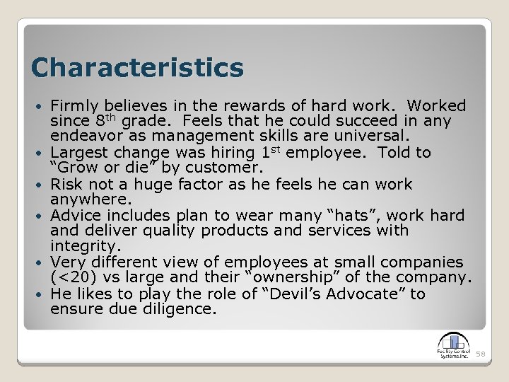 Characteristics Firmly believes in the rewards of hard work. Worked since 8 th grade.