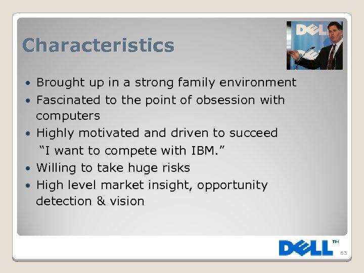 Characteristics Brought up in a strong family environment Fascinated to the point of obsession