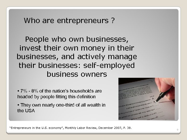  Who are entrepreneurs ? People who own businesses, invest their own money in