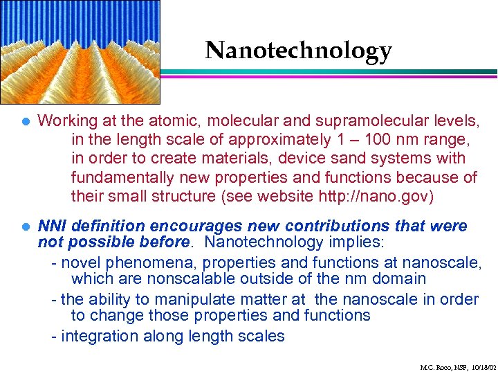 Nanotechnology l Working at the atomic, molecular and supramolecular levels, in the length scale