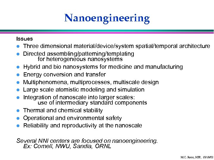 Nanoengineering Issues l l l l l Three dimensional material/device/system spatial/temporal architecture Directed assembling/patterning/templating