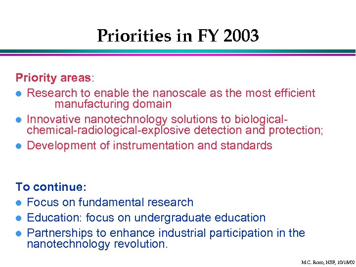 Priorities in FY 2003 Priority areas: l Research to enable the nanoscale as the