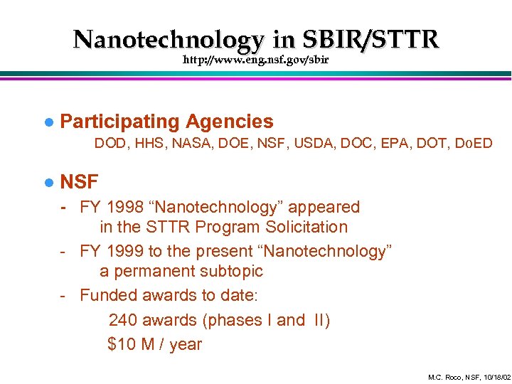 Nanotechnology in SBIR/STTR http: //www. eng. nsf. gov/sbir l Participating Agencies DOD, HHS, NASA,