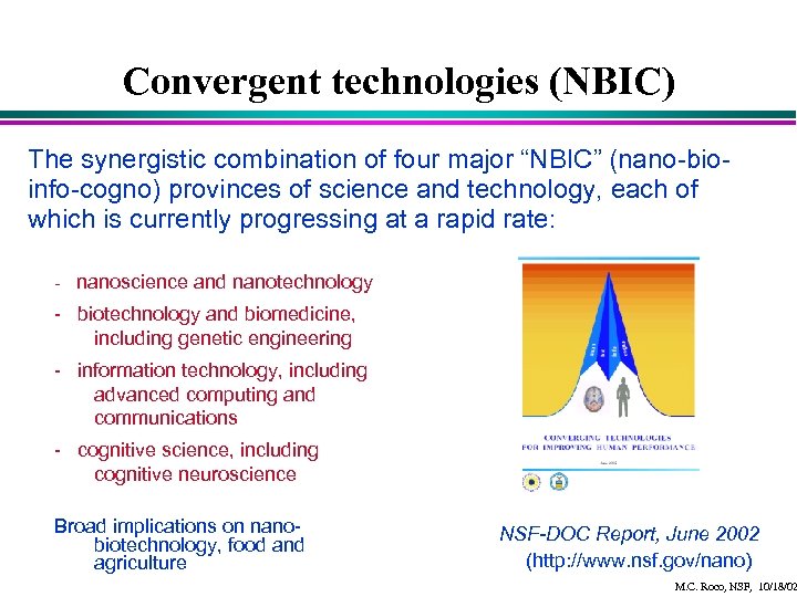 Convergent technologies (NBIC) The synergistic combination of four major “NBIC” (nano-bioinfo-cogno) provinces of science