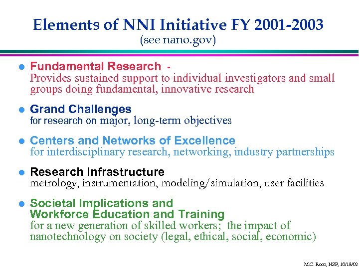 Elements of NNI Initiative FY 2001 -2003 (see nano. gov) l Fundamental Research -