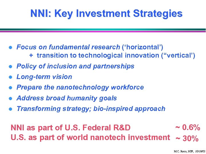 NNI: Key Investment Strategies l Focus on fundamental research (‘horizontal’) + transition to technological