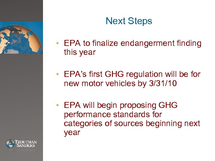 Next Steps • EPA to finalize endangerment finding this year • EPA’s first GHG