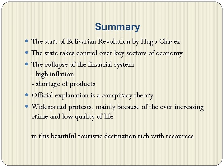 Summary The start of Bolívarian Revolution by Hugo Chávez The state takes control over