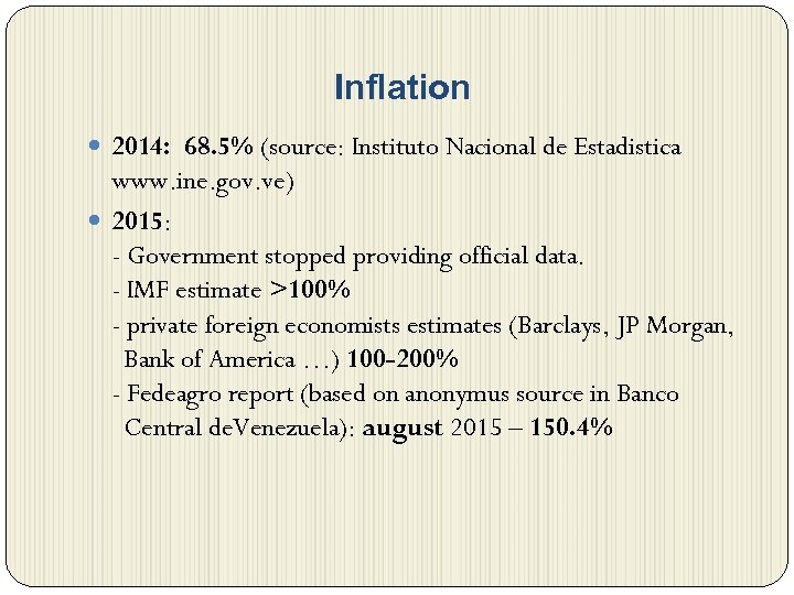 Inflation 2014: 68. 5% (source: Instituto Nacional de Estadistica www. ine. gov. ve) 2015: