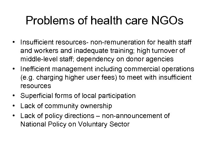 Problems of health care NGOs • Insufficient resources- non-remuneration for health staff and workers