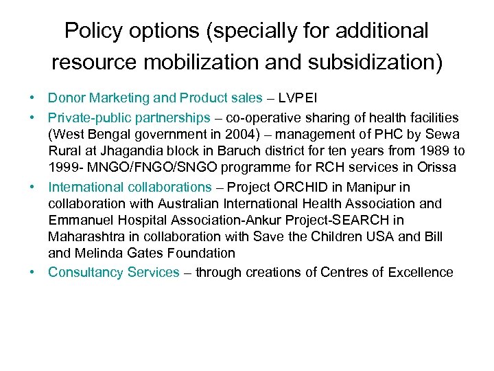 Policy options (specially for additional resource mobilization and subsidization) • Donor Marketing and Product