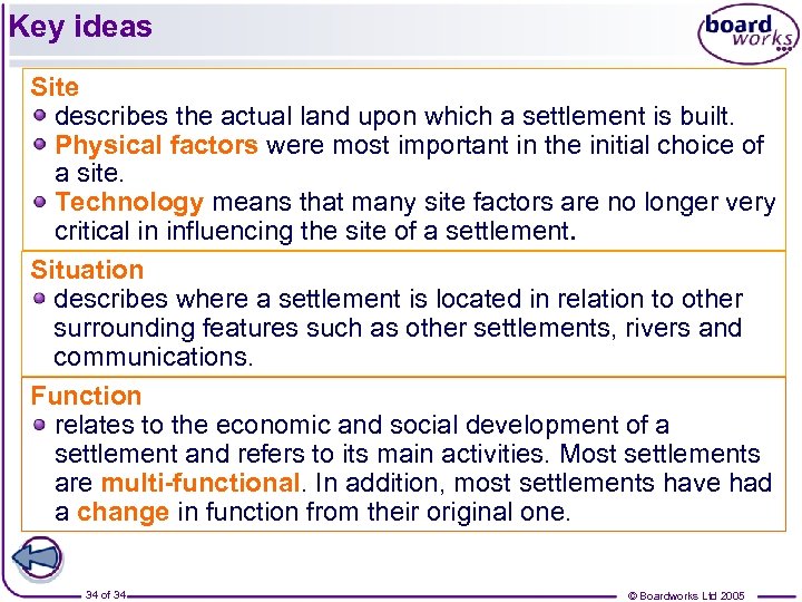 Key ideas Site describes the actual land upon which a settlement is built. Physical