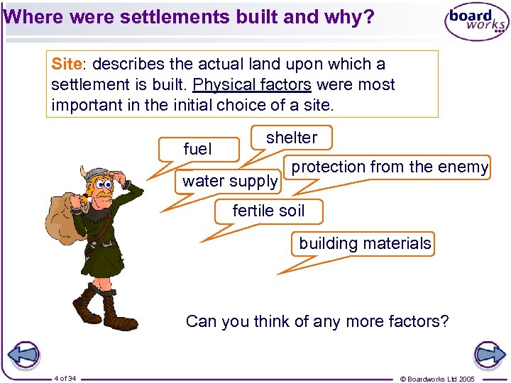 Where were settlements built and why? Site: describes the actual land upon which a