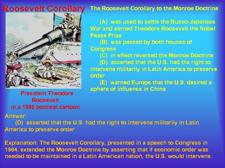 Roosevelt Corollary President Theodore Roosevelt in a 1906 political cartoon The Roosevelt Corollary to