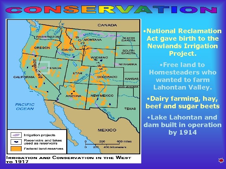  • National Reclamation Act gave birth to the Newlands Irrigation Project. • Free