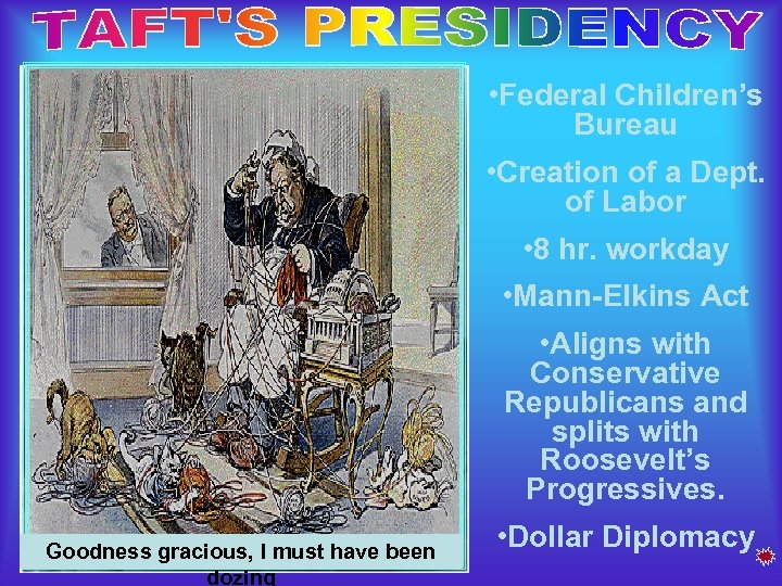  • Federal Children’s Bureau • Creation of a Dept. of Labor • 8