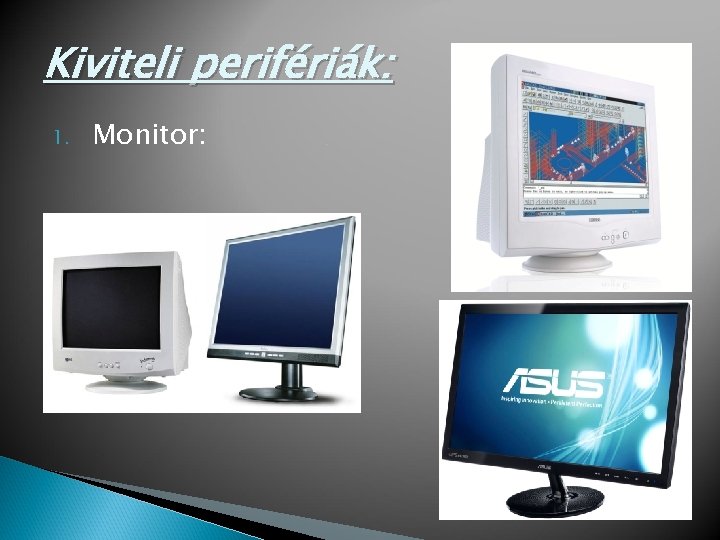 Kiviteli perifériák: 1. Monitor: 
