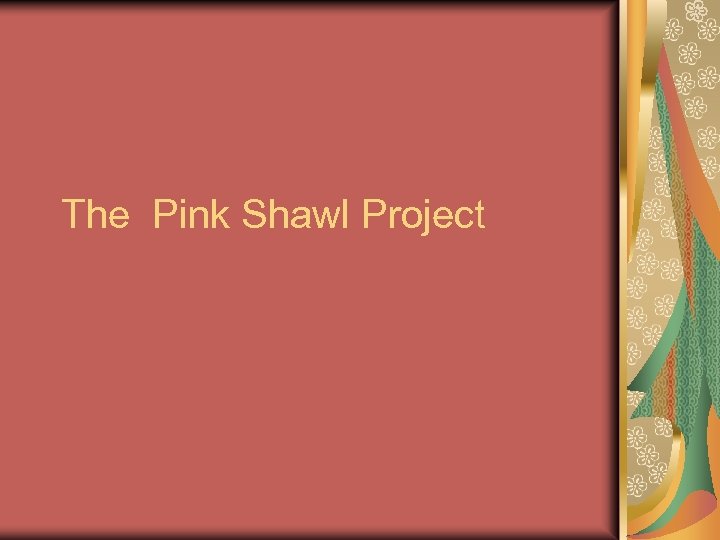 The Pink Shawl Project 