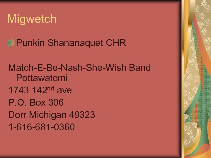 Migwetch Punkin Shananaquet CHR Match-E-Be-Nash-She-Wish Band Pottawatomi 1743 142 nd ave P. O. Box