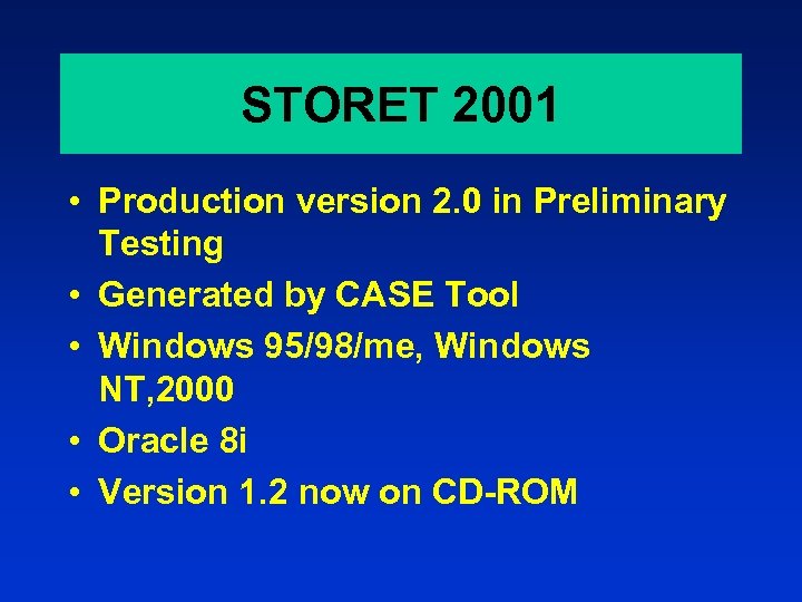 STORET 2001 • Production version 2. 0 in Preliminary Testing • Generated by CASE