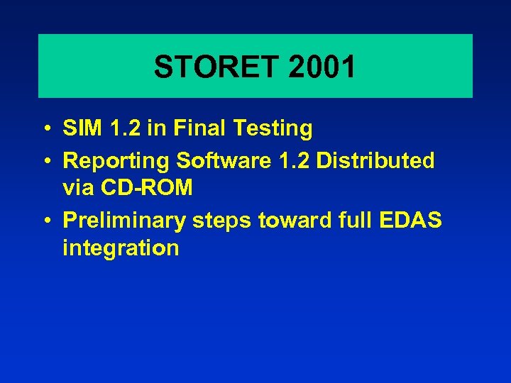 STORET 2001 • SIM 1. 2 in Final Testing • Reporting Software 1. 2