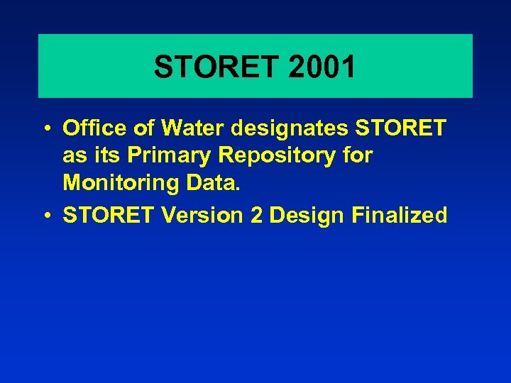 STORET 2001 • Office of Water designates STORET as its Primary Repository for Monitoring