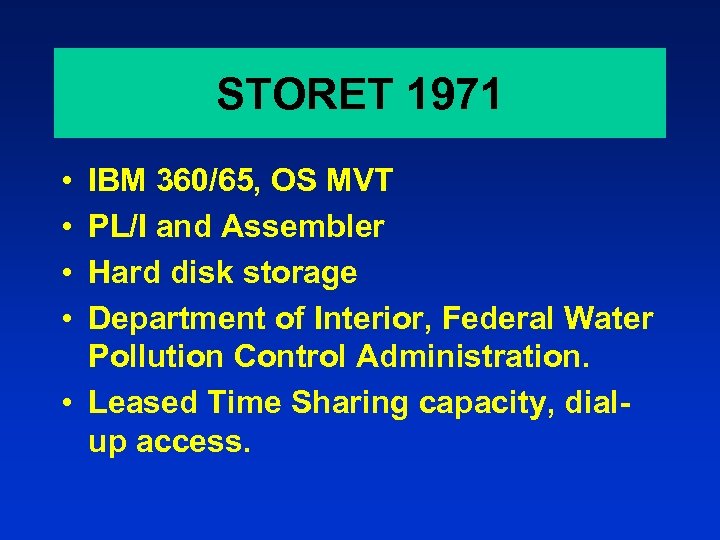 STORET 1971 • • IBM 360/65, OS MVT PL/I and Assembler Hard disk storage