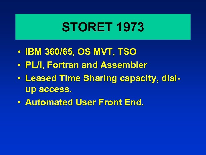 STORET 1973 • IBM 360/65, OS MVT, TSO • PL/I, Fortran and Assembler •