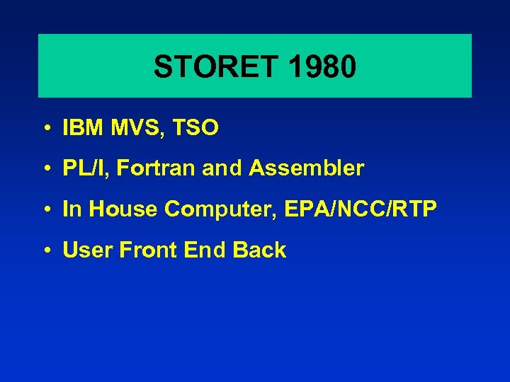 STORET 1980 • IBM MVS, TSO • PL/I, Fortran and Assembler • In House