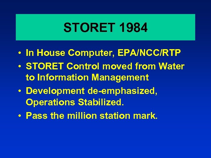 STORET 1984 • In House Computer, EPA/NCC/RTP • STORET Control moved from Water to
