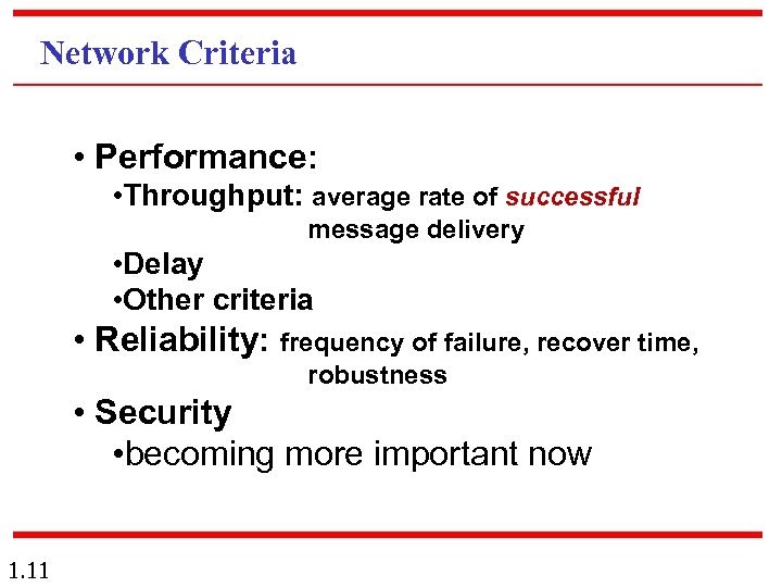 Network Criteria • Performance: • Throughput: average rate of successful message delivery • Delay
