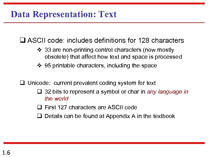 Data Representation: Text q ASCII code: includes definitions for 128 characters v 33 are
